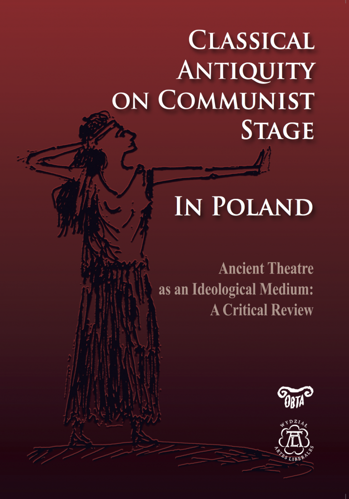 Book Cover: Classical Antiquity on Communist Stage in Poland. Ancient Theatre as an Ideological Medium. A Critical Review