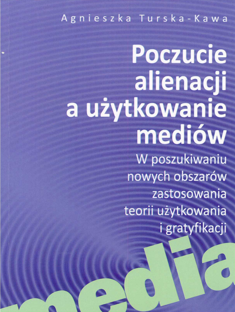 Book Cover: Poczucie alienacji a użytkowanie mediów. W poszukiwaniu nowych obszarów zastosowania teorii użytkowania i gratyfikacji